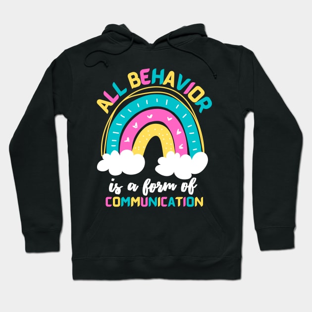 All Behavior Is A Form Of Communication Rainbow Hoodie by JustBeSatisfied